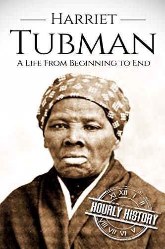 Book Cover Harriet Tubman: A Life From Beginning to End (American Civil War)
