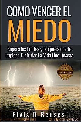Book Cover Como Vencer El Miedo: Supera los limites y bloqueos que te impiden Disfrutar La Vida Que Deseas (Spanish Edition)