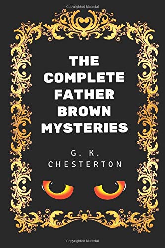 Book Cover The Complete Father Brown Mysteries: By G. K. Chesterton - Illustrated