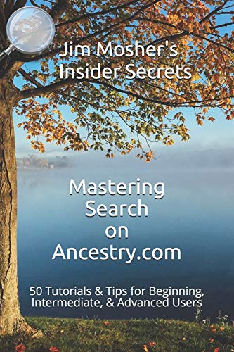 Book Cover Insider Secrets: Mastering Search on Ancestry.com: 50 Tutorials & Tips for Beginning, Intermediate, & Advanced Users