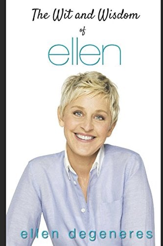 Book Cover The Wit and Wisdom of Ellen DeGeneres