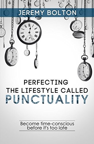 Book Cover Perfecting the Lifestyle called Punctuality: Become time-conscious before it's too late