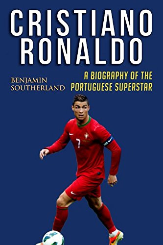 Book Cover Cristiano Ronaldo: A Biography of the Portuguese Superstar