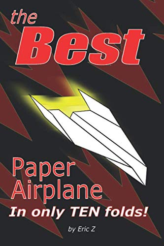 Book Cover The Best Paper Airplane: In Only Ten Folds! (Kids books ages 9-12)