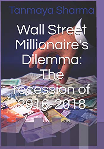 Book Cover Wall Street Millionaire's Dilemma: The recession of 2016-2018 (Financial Intelligence)