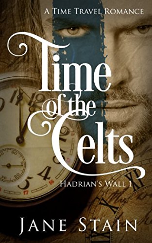 Time of the Celts: A Time Travel Romance (Hadrian's Wall)