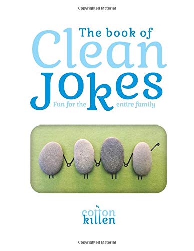 Book Cover The book of Clean Jokes : Fun for the entire family: The best jokes, riddles and comic stuff that are both fun to read, and clean enough for the entire family