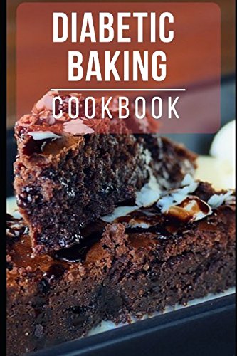 Book Cover Diabetic Baking Cookbook: Healthy And Delicious Diabetic Dessert Recipes