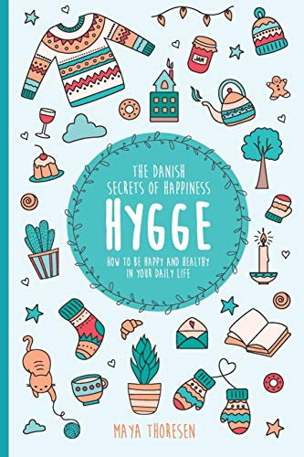 Book Cover Hygge: The Danish Secrets of Happiness: How to be Happy and Healthy in Your Daily Life.