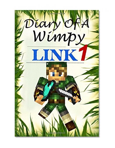 Diary Of A Wimpy Link 1 (Wimpy Adventures Book)