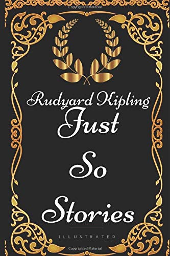 Book Cover Just So Stories: By Rudyard Kipling - Illustrated
