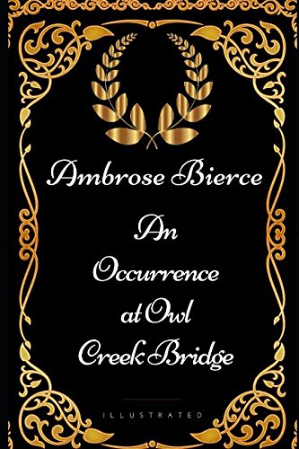 Book Cover An Occurrence at Owl Creek Bridge: By Ambrose Bierce - Illustrated