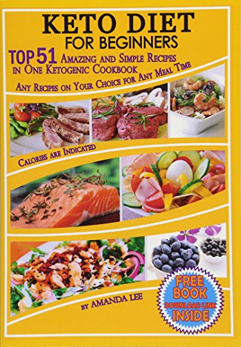 Book Cover Keto Diet for Beginners: TOP 51 Amazing and Simple Recipes in One Ketogenic Cookbook, Any Recipes on Your Choice for Any Meal Time