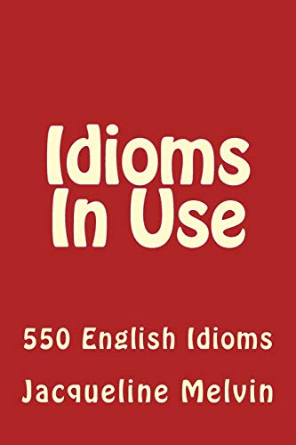 Book Cover Idioms In Use: 550 Idioms In Use