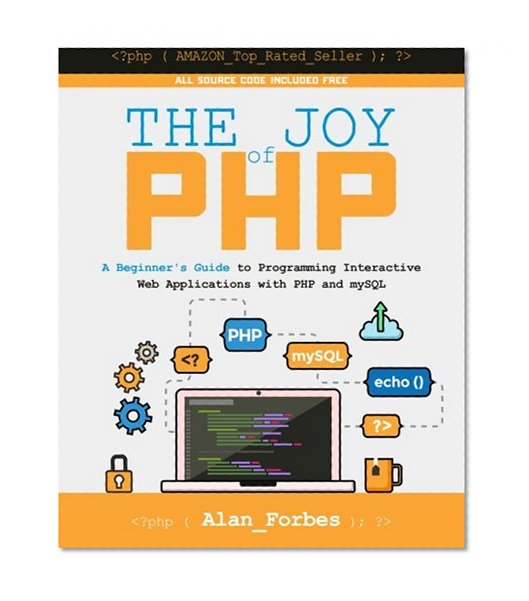 Book Cover The Joy of PHP: A Beginner's Guide to Programming Interactive Web Applications with PHP and mySQL