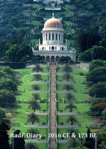 BadÃ­' Diary - 2016 CE & 173 BE: Full Gregorian diary with overlapping Badi' diary, for increasing familiarity with the rhythm of the Baha'i calendar