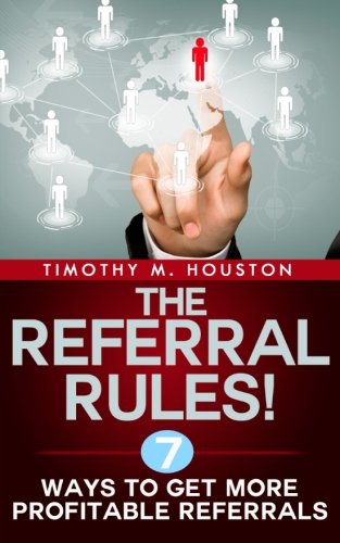 Book Cover The Referral Rules!: 7 Ways to Get More Profitable Referrals