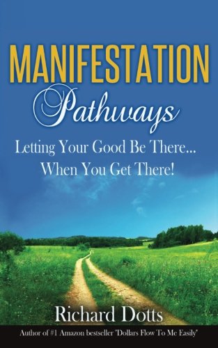 Book Cover Manifestation Pathways: Letting Your Good Be There... When You Get There!