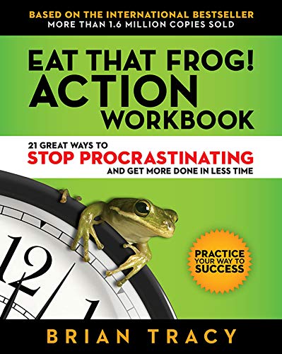 Book Cover Eat That Frog! Action Workbook: 21 Great Ways to Stop Procrastinating and Get More Done in Less Time