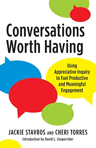 Book Cover Conversations Worth Having: Using Appreciative Inquiry to Fuel Productive and Meaningful Engagement