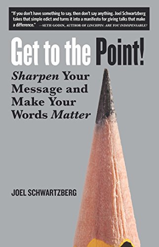 Book Cover Get to the Point!: Sharpen Your Message and Make Your Words Matter
