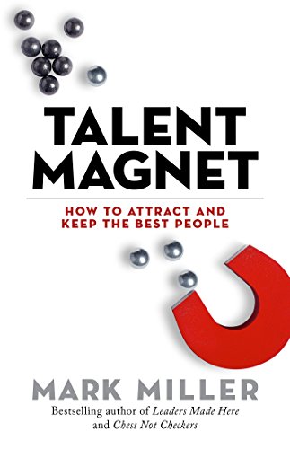 Book Cover Talent Magnet: How to Attract and Keep the Best People (The High Performance Series)