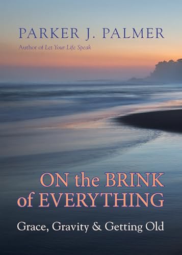 Book Cover On the Brink of Everything: Grace, Gravity, and Getting Old