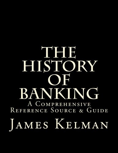 Book Cover The History of Banking: A Comprehensive Reference Source & Guide