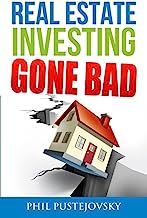 Book Cover Real Estate Investing Gone Bad: 21 true stories of what NOT to do when investing in real estate and flipping houses