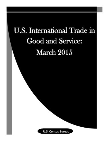 U.S. International Trade in Good and Service: March 2015