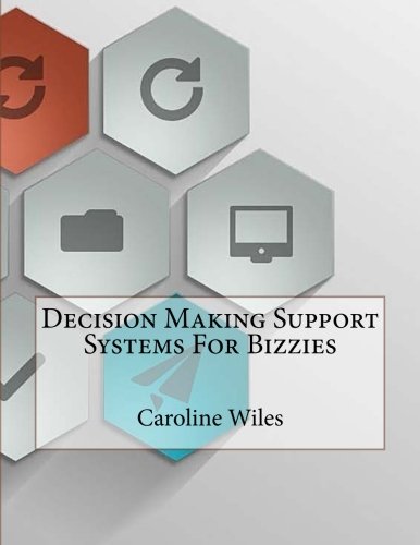 Decision Making Support Systems For Bizzies