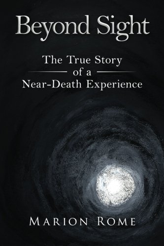 Book Cover Beyond Sight: The True Story of a Near-Death Experience