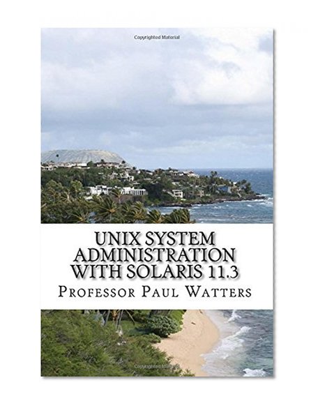 Book Cover UNIX System Administration with Solaris 11.3: A Course for Beginners