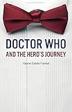 Doctor Who and the Hero's Journey: The Doctor and Companions as Chosen Ones