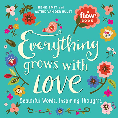 Book Cover Everything Grows with Love: Beautiful Words, Inspiring Thoughts (Flow)