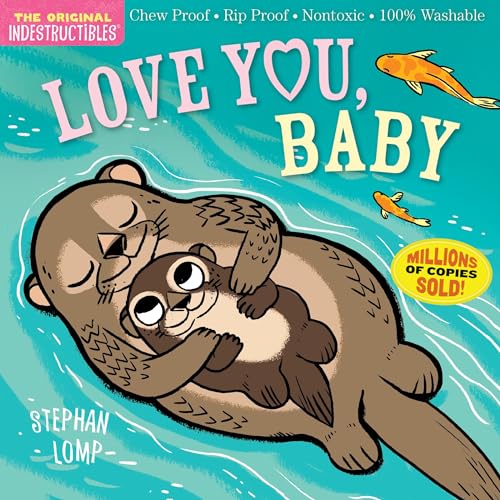 Book Cover Indestructibles: Love You, Baby: Chew Proof Â· Rip Proof Â· Nontoxic Â· 100% Washable (Book for Babies, Newborn Books, Safe to Chew)