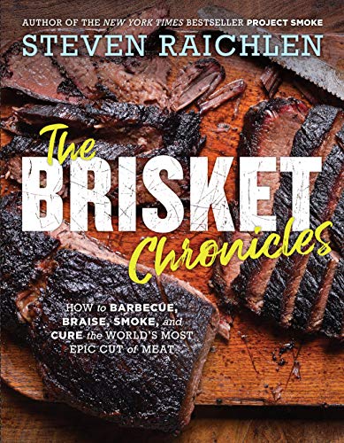 Book Cover Brisket Chronicles, The: How to Barbecue, Braise, Smoke, and Cure the World's Most Epic Cut of Meat