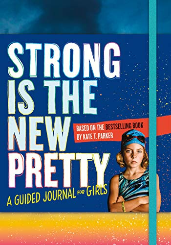 Book Cover Strong Is the New Pretty: A Guided Journal for Girls