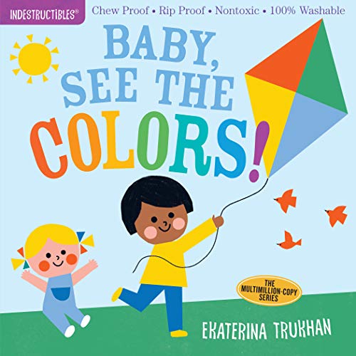 Book Cover Indestructibles: Baby, See the Colors!: Chew Proof Â· Rip Proof Â· Nontoxic Â· 100% Washable (Book for Babies, Newborn Books, Safe to Chew)