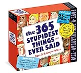 The 365 Stupidest Things Ever Said 2019 Calendar