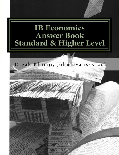 Book Cover IB Economics Answer Book (tried & tested) Standard & Higher Level by Dipak Khimji & John Evans-Klock