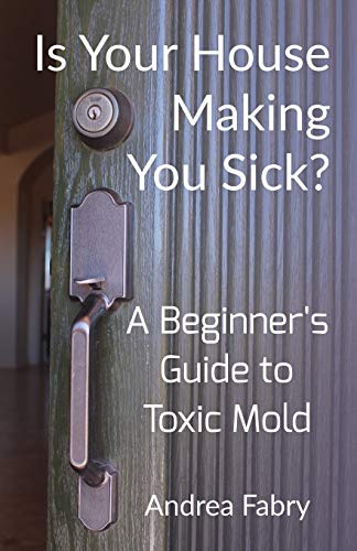Book Cover Is Your House Making You Sick? A Beginner's Guide to Toxic Mold