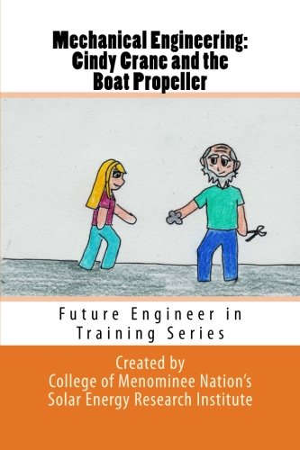 Book Cover Mechanical Engineering: Cindy Crane and the Boat Propeller (Future Engineer in Training Series)