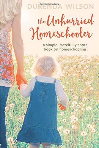 Book Cover The Unhurried Homeschooler: A Simple, Mercifully Short Book on Homeschooling