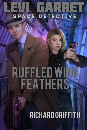 Book Cover Levi Garret, Space Detective. Ruffled Wing Feathers: Levi Garret 3 (Volume 3)