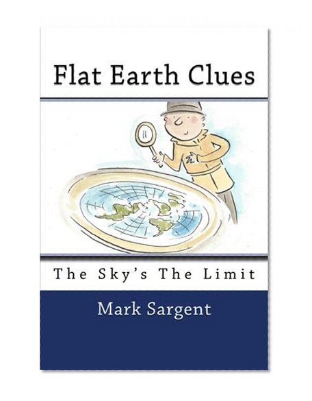 Book Cover Flat Earth Clues: The Sky's The Limit