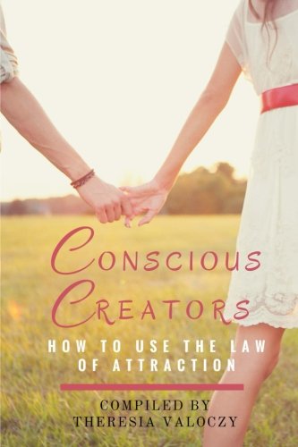 Book Cover Conscious Creators: How to use the Law of Attraction (Volume 1)