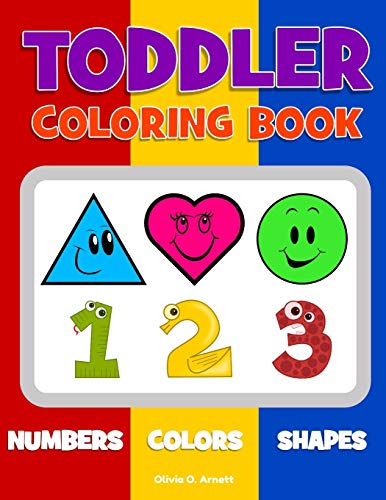 Book Cover Toddler Coloring Book. Numbers Colors Shapes: Baby Activity Book for Kids Age 1-3, Boys or Girls, for Their Fun Early Learning of First Easy Words ... Coloring! (Preschool Prep Activity Learning)