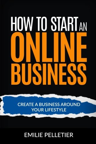 Book Cover How to Start an Online Business: Create a Business Around Your Lifestyle