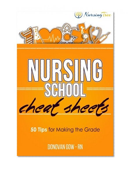 Book Cover Nursing School Cheat Sheets: 50 Tips for Making the Grade